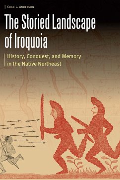 Storied Landscape of Iroquoia (eBook, PDF) - Anderson, Chad L.