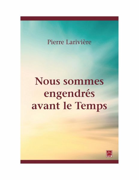 Nous sommes engendrés avant le Temps (eBook, PDF) Nous sommes engendrés avant le Temps (eBook, PDF)
