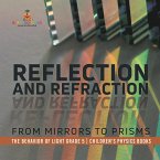 Reflection and Refraction : From Mirrors to Prisms   The Behavior of Light Grade 5   Children's Physics Books (eBook, ePUB)