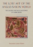 Lost Art of the Anglo-Saxon World (eBook, PDF) Lost Art of the Anglo-Saxon World (eBook, PDF)