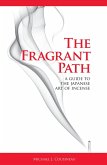 The Fragrant Path: A Guide to the Japanese Art of Incense (eBook, ePUB)