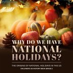 Why Do We Have National Holidays? The Origins of National Holidays in the US   Children's US History Book Grade 2 (eBook, ePUB) Why Do We Have National Holidays? The Origins of National Holidays in the US   Children's US History Book Grade 2 (eBook, ePUB)