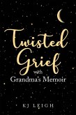 Twisted Grief with Grandma's Memoir (eBook, ePUB) Twisted Grief with Grandma's Memoir (eBook, ePUB)