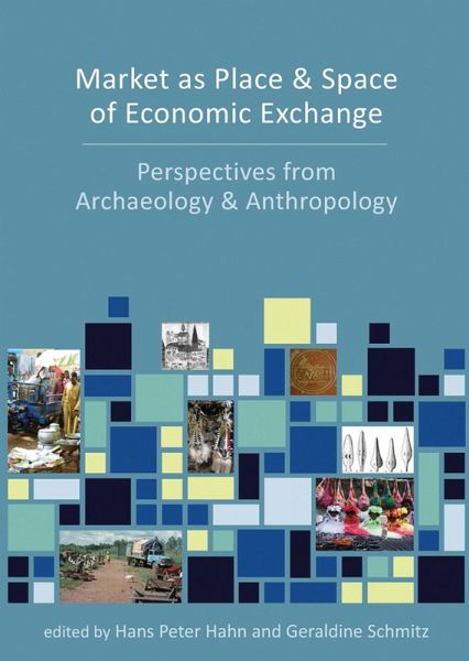 Market as Place and Space of Economic Exchange (eBook, PDF) Market as Place and Space of Economic Exchange (eBook, PDF)