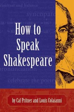 How to Speak Shakespeare (eBook, ePUB) - Pritner, Cal; Coliaianni, Louis