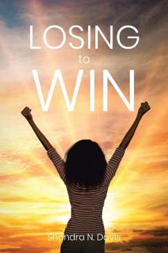 Losing to Win (eBook, ePUB) - Davis, Shondra N.