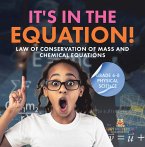 It's in the Equation! Law of Conservation of Mass and Chemical Equations   Grade 6-8 Physical Science (eBook, ePUB)