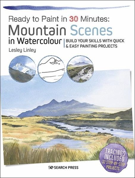 Ready to Paint in 30 Minutes: Mountain Scenes in Watercolour (eBook, PDF)