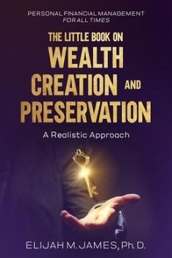 The Little Book on Wealth Creation and Preservation (eBook, ePUB) - M. James Ph. D., Elijah