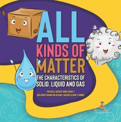 Cover All Kinds of Matter : The Characteristics of Solid, Liquid and Gas   Physical Science Book Grade 1   Children's Books on Science, Nature & How It Works (eBook, ePUB)