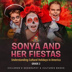 Cover Sonya and Her Fiestas   Understanding Cultural Holidays in America Grade 2   Children's Geography & Cultures Books (eBook, ePUB)