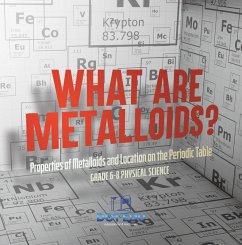 What are Metalloids? Properties of Metalloids and Location on the Periodic Table   Grade 6-8 Physical Science (eBook, ePUB) - Edu, Dot