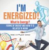 I'm Energized! What Is Energy? Forms of... - Bild 1
