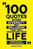 100 Quotes About Diversity And Inclusion That Will Transform Your Life - Embracing Unity In Our Differences (eBook, ePUB)