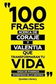 100 Frases Acerca De Coraje Y Valentia Que Transformaran Tu Vida - Ideas De Pioneros Intrepidos De La Historia (eBook, ePUB) 100 Frases Acerca De Coraje Y Valentia Que Transformaran Tu Vida - Ideas De Pioneros Intrepidos De La Historia (eBook, ePUB)