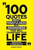 100 Quotes About Mindfulness And Awareness That Will Transform Your Life - Insights For A Conscious Life (eBook, ePUB)