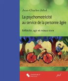 La psychomotricité au service de la personne âgée. Réfléchir, agir et mieux vivre (eBook, PDF) La psychomotricité au service de la personne âgée. Réfléchir, agir et mieux vivre (eBook, PDF)