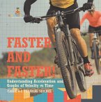 Faster and Faster! Understanding Acceleration and Graphs of Velocity vs Time   Grade 6-8 Physical Science (eBook, ePUB)