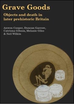 Grave Goods (eBook, ePUB) - Anwen Cooper, Cooper; Duncan Garrow, Garrow; Catriona Gibson, Gibson; Melanie Giles, Giles; Neil Wilkin, Wilkin