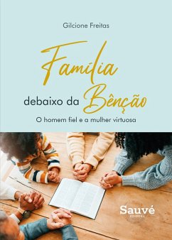 Cover Família Debaixo da Bênção: O Homem Fiel e a Mulher Virtuosa (eBook, ePUB)