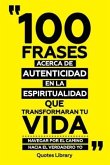 100 Frases Acerca De Autenticidad En La Espiritualidad Que Transformaran Tu Vida - Navegar Por El Camino Hacia El Verdadero Yo (eBook, ePUB) 100 Frases Acerca De Autenticidad En La Espiritualidad Que Transformaran Tu Vida - Navegar Por El Camino Hacia El Verdadero Yo (eBook, ePUB)