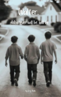 Walter, Whatever Will Be, Will Be (eBook, ePUB) - Bulla, Greg