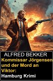 Kommissar Jörgensen und der Mord an Viktor: Hamburg Krimi (eBook, ePUB)