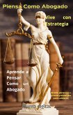 Piensa Como Abogado, Vive con Estrategia: Aprende a Pensar Como un Abogado (eBook, ePUB) Piensa Como Abogado, Vive con Estrategia: Aprende a Pensar Como un Abogado (eBook, ePUB)