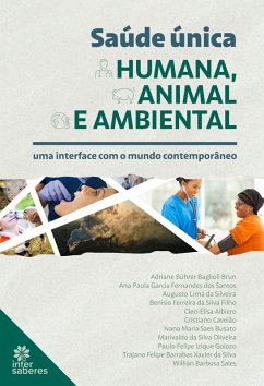 Saúde única humana, animal e ambiental: (eBook, ePUB) - Brun, Adriane Bührer Baglioli; Silva, Trajano Felipe Barrabas Xavier da; Sales, Willian Barbosa; Santos, Ana Paula Garcia Fernandes dos; Silveira, Augusto Lima da; Silva Filho, Benisio Ferreira da; Albiero, Cleci Elisa; Caveião, Cristiano; Ivana Maria Saes, Ivana Maria Saes; Oliveira, Marivaldo da Silva; Goiozo, Paulo Felipe Izique