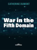 War in the Fifth Domain (eBook, ePUB) War in the Fifth Domain (eBook, ePUB)