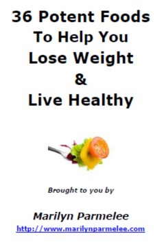 Cover 36 Potent Foods To Help You Lose Weight & Live Healthy (eBook, ePUB)