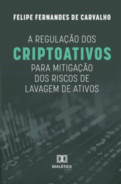 A regulação dos criptoativos para mitigação dos riscos de lavagem de ativos (eBook, ePUB) - Carvalho, Felipe Fernandes de