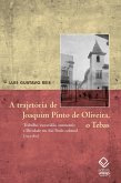A trajetória de Joaquim Pinto de Oliveira, o Tebas (eBook, ePUB) A trajetória de Joaquim Pinto de Oliveira, o Tebas (eBook, ePUB)