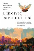 A mente carismática: A formação da espiritualidade pentecostal e o seu testemunho na praça pública (eBook, ePUB) A mente carismática: A formação da espiritualidade pentecostal e o seu testemunho na praça pública (eBook, ePUB)