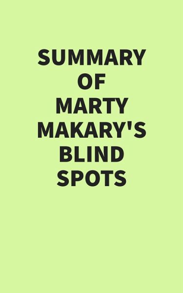 Summary of Marty Makary's Blind Spots (eBook, ePUB) Summary of Marty Makary's Blind Spots (eBook, ePUB)