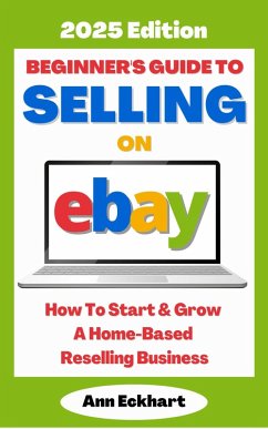 Cover Beginner's Guide To Selling On Ebay 2025 Edition (eBook, ePUB)