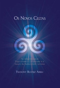 Cover Os Novos Celtas - As Relações entre Espiritismo e Druidismo e o futuro da humanidade terrena (eBook, ePUB)