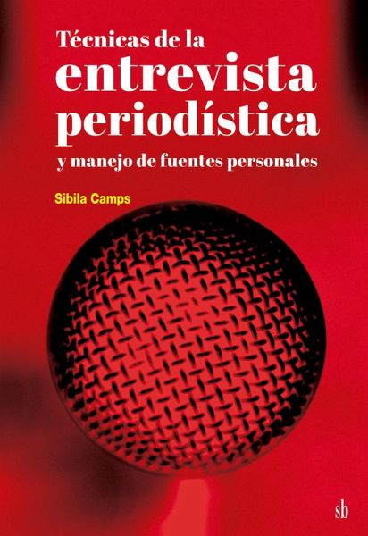 Técnicas de la entrevista periodística y manejo de fuentes personales (eBook, ePUB)