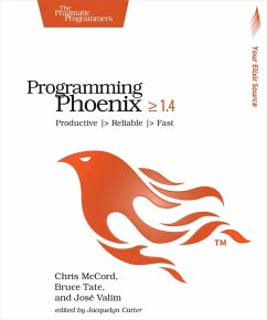 Programming Phoenix 1.4 (eBook, PDF) - Mccord, Chris; Tate, Bruce; Valim, Jose