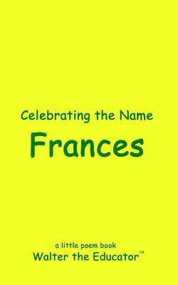 Celebrating the Name Frances (eBook, ePUB) Celebrating the Name Frances (eBook, ePUB)