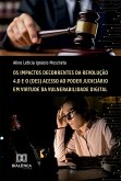 Os Impactos Decorrentes da Revolução 4.0 e o (des) acesso ao Poder Judiciário em virtude da Vulnerabilidade Digital (eBook, ePUB)