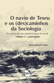 O navio de teseu e os (des) caminhos da sociologia (eBook, ePUB) O navio de teseu e os (des) caminhos da sociologia (eBook, ePUB)