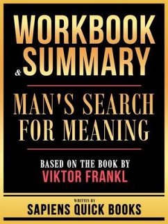 Workbook & Summary - Man's Search For Meaning - Based On The Book By Viktor Frankl (eBook, ePUB) - Sapiens Quick Books