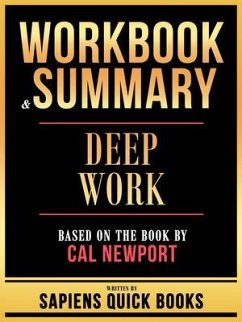 Workbook & Summary - Deep Work - Based On The Book By Cal Newport (eBook, ePUB) - Sapiens Quick Books