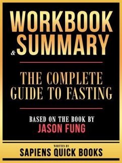 Workbook & Summary - The Complete Guide To Fasting - Based On The Book By Jason Fung (eBook, ePUB) - Sapiens Quick Books