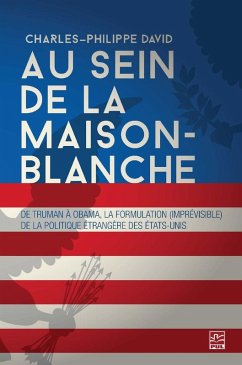 Cover Au sein de la Maison-Blanche. De Truman à Obama : la formulation (imprévisible) de la politique étrangère des États-Unis. 3e édition entièrement revue et augmentée (eBook, PDF)