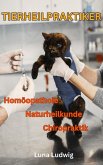 Tierheilpraktiker, Naturheilkunde, Homöopathie, Chiropraktik (eBook, ePUB) Tierheilpraktiker, Naturheilkunde, Homöopathie, Chiropraktik (eBook, ePUB)