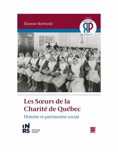 Les Soeurs de la Charité de Québec. Histoire et patrimoine social (eBook, PDF) - Etienne Berthold, Berthold