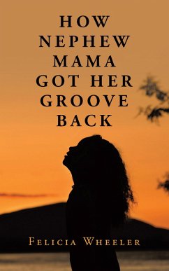 HOW NEPHEW MAMA GOT HER GROOVE BACK (eBook, ePUB) - Wheeler, Felicia