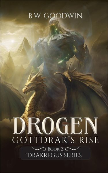 Drogen: Gottdrak's Rise (Drakregus Series, #2) (eBook, ePUB) Drogen: Gottdrak's Rise (Drakregus Series, #2) (eBook, ePUB)